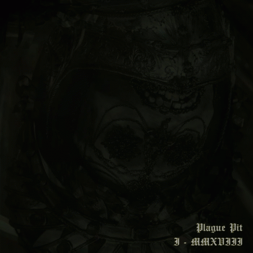 Plague Pit : I - MMXVIII